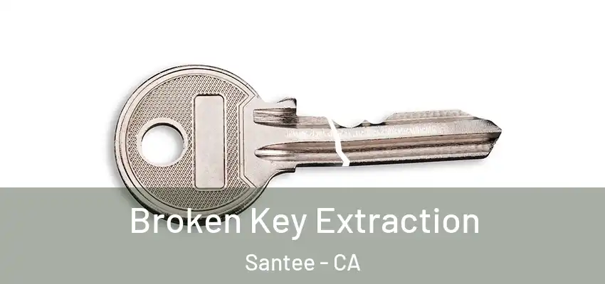  Broken Key Extraction Santee - CA