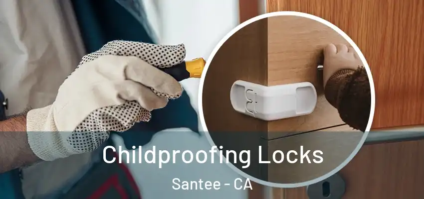 Childproofing Locks Santee - CA
