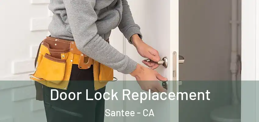  Door Lock Replacement Santee - CA