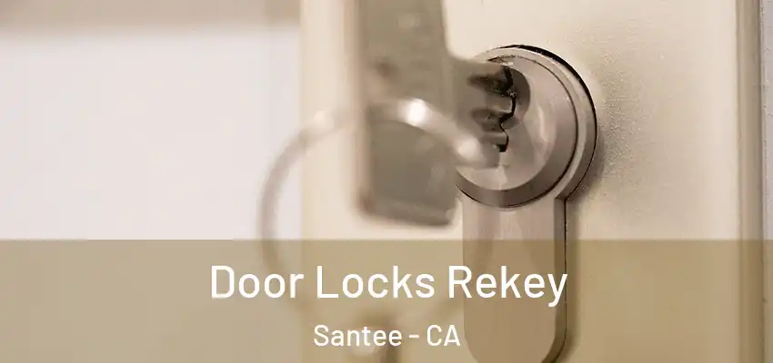 Door Locks Rekey Santee - CA