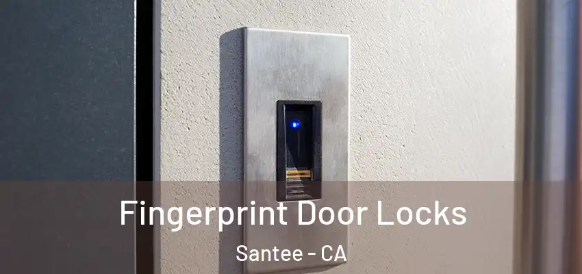  Fingerprint Door Locks Santee - CA