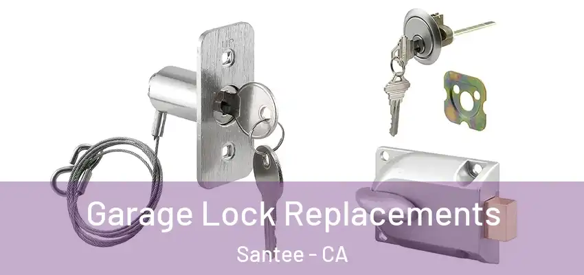 Garage Lock Replacements Santee - CA