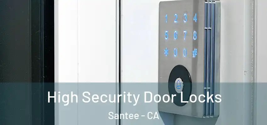  High Security Door Locks Santee - CA