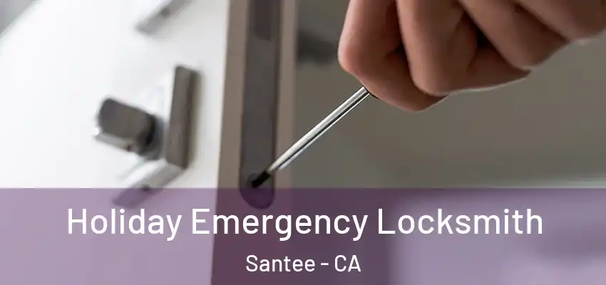  Holiday Emergency Locksmith Santee - CA