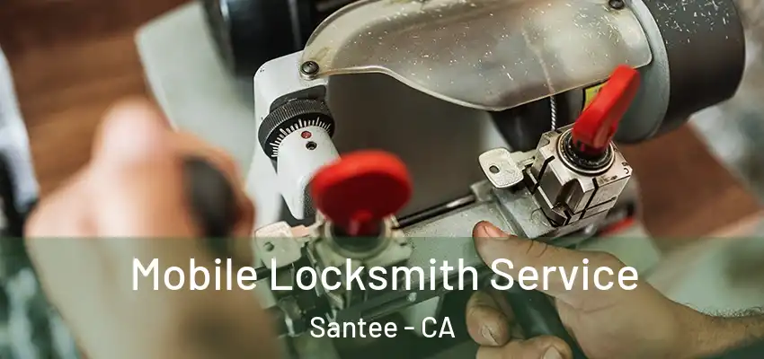  Mobile Locksmith Service Santee - CA