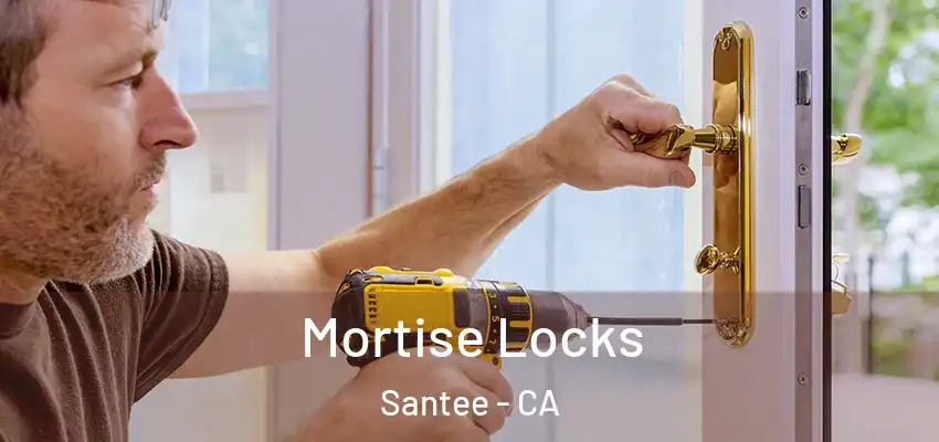 Mortise Locks Santee - CA