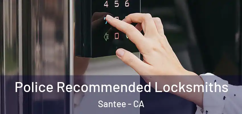  Police Recommended Locksmiths Santee - CA