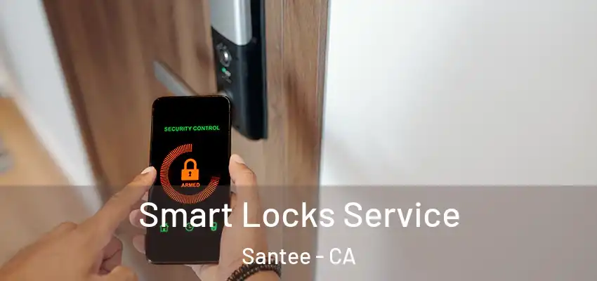  Smart Locks Service Santee - CA